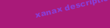 XANAX DESCRIPTION